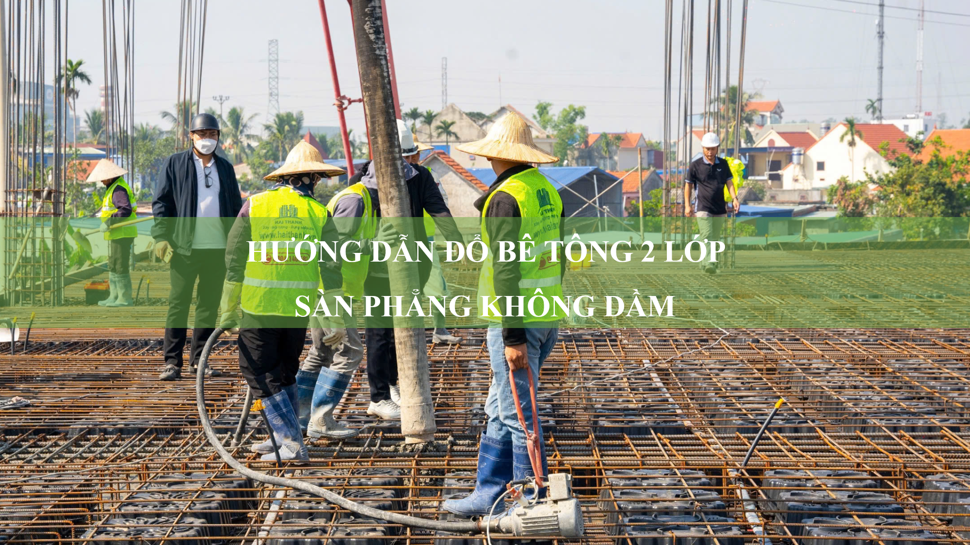 Hướng dẫn đổ bê tông 2 lớp sàn phẳng không dầm